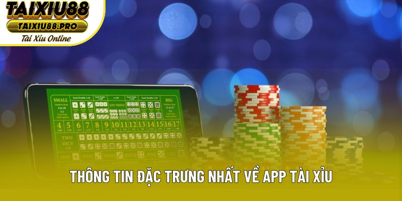 Thông tin đặc trưng nhất về app tài xỉu Thông tin đặc trưng nhất về app tài xỉu