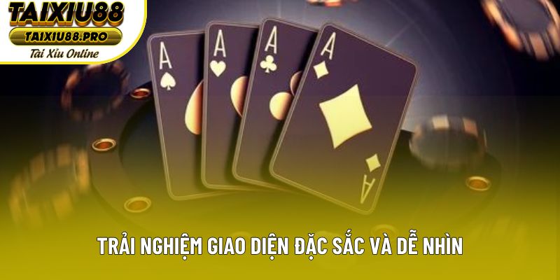 Trải nghiệm giao diện đặc sắc và dễ nhìn Trải nghiệm giao diện đặc sắc và dễ nhìn