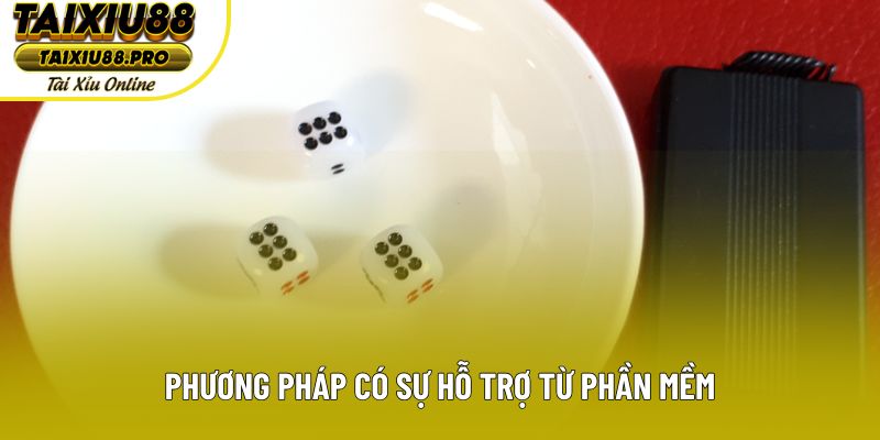 Phương pháp có sự hỗ trợ từ phần mềm