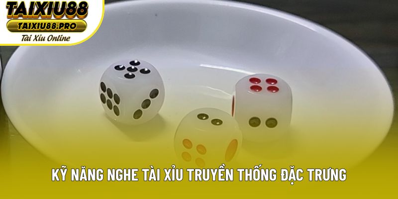 Kỹ năng nghe tài xỉu truyền thống đặc trưng
