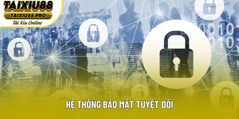 Hệ thống bảo mật tuyệt đối Hệ thống bảo mật tuyệt đối