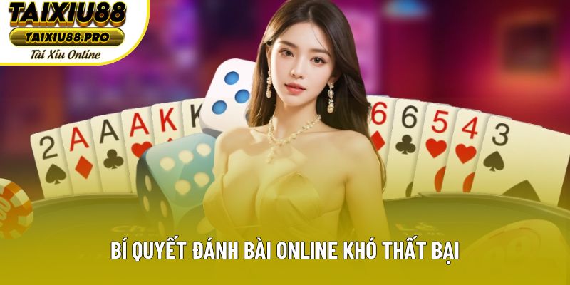 Bí quyết đánh bài online khó thất bại Bí quyết đánh bài online khó thất bại