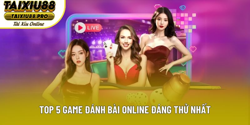 Top 5 game đánh bài online đáng thử nhất Top 5 game đánh bài online đáng thử nhất