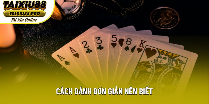 Cách đánh đơn giản nên biết Cách đánh đơn giản nên biết