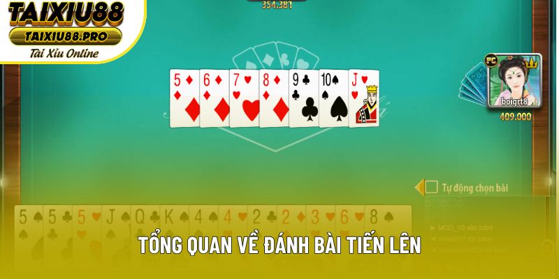 Tổng quan về đánh bài tiến lên Tổng quan về đánh bài tiến lên