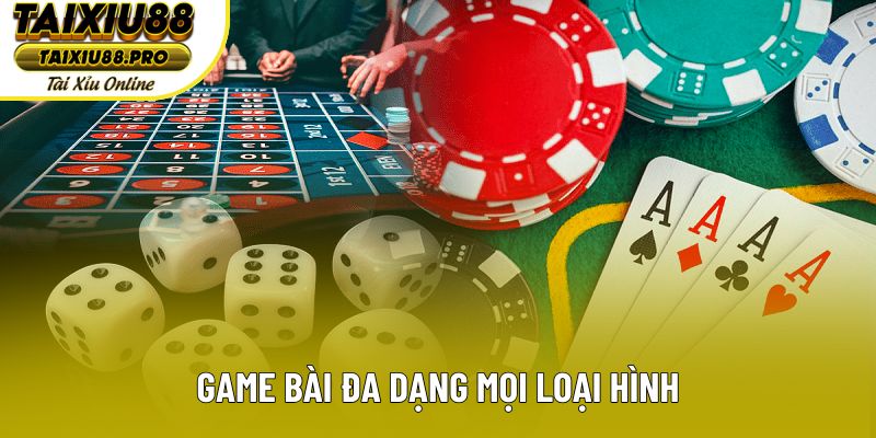Game bài đa dạng mọi loại hình Game bài đa dạng mọi loại hình