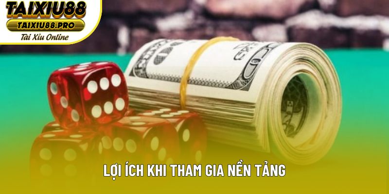 Lợi ích khi tham gia nền tảng Lợi ích khi tham gia nền tảng