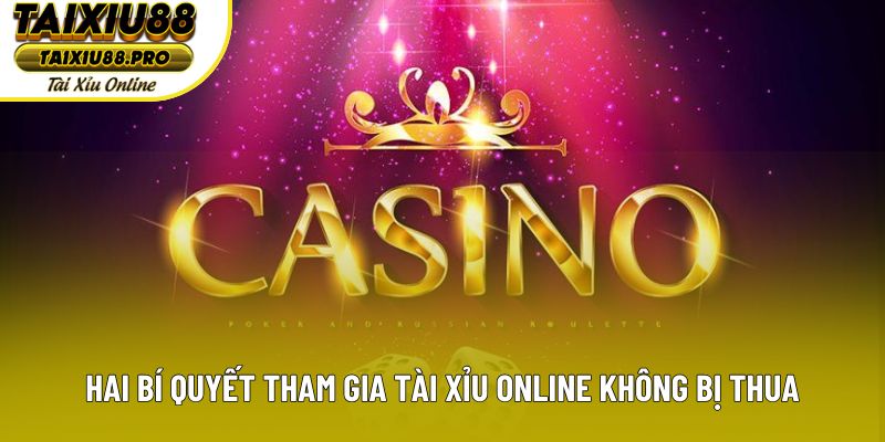 Hai bí quyết tham gia tài xỉu online không bị thua Hai bí quyết tham gia tài xỉu online không bị thua